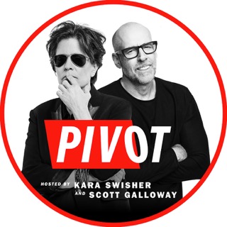 Pivot with Kara Swisher and Scott Galloway