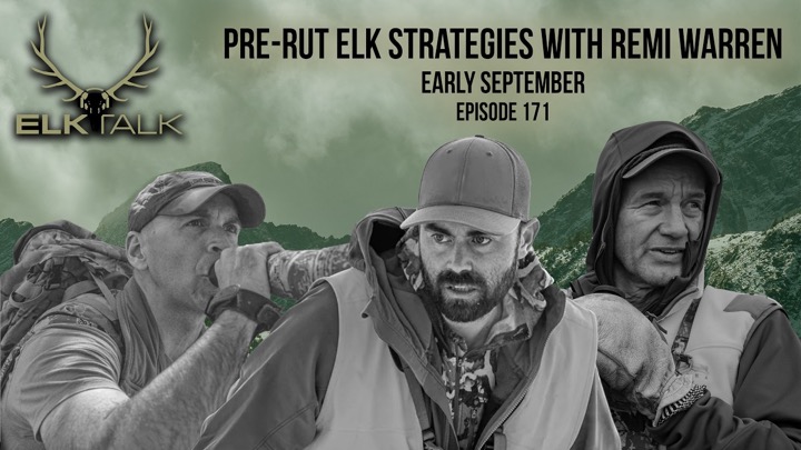 Early Season Archery Strategy with Remi Warren (Elk Talk Podcast EP 171)