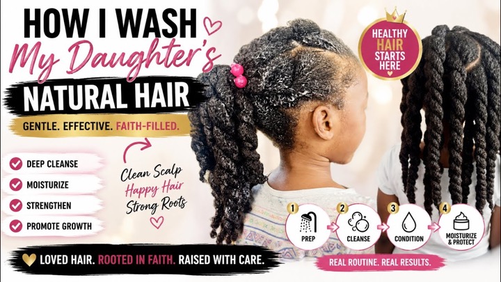 How I Wash My Daughter’s Natural Hair for Healthy Hair Growth 👑